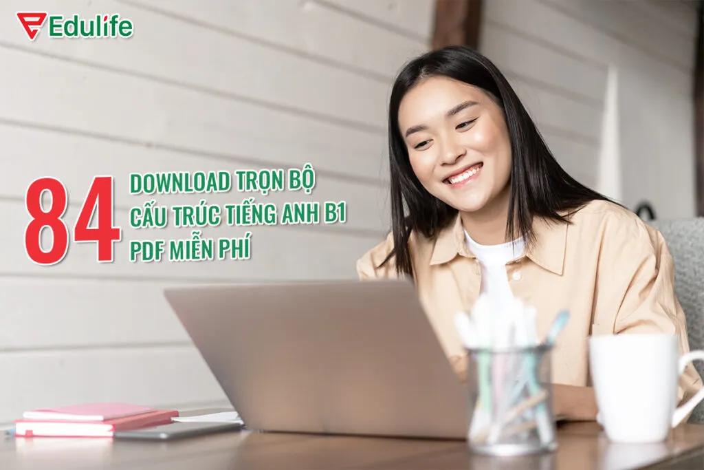 Luyện thi B1 tiếng Anh với các cấu trúc ngữ pháp trọng điểm và bài tập thực hành